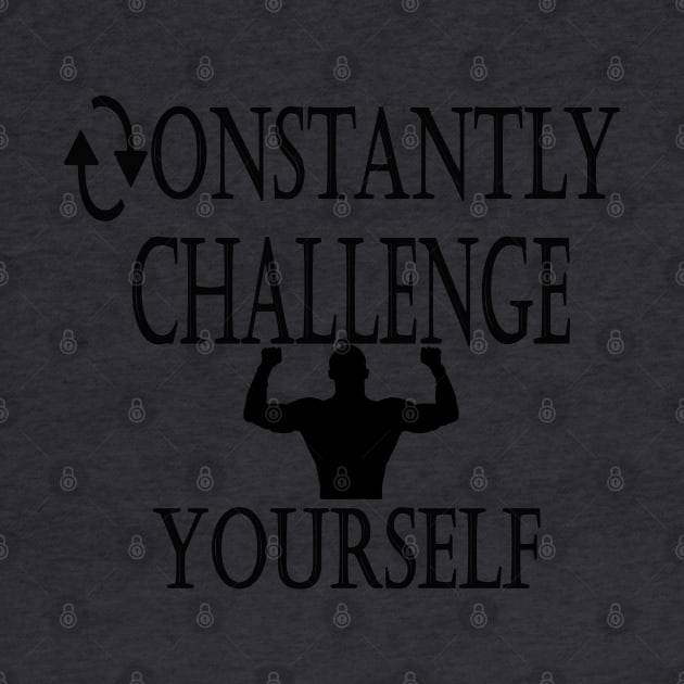 Constantly Challenge Yourself by VenusAMShop